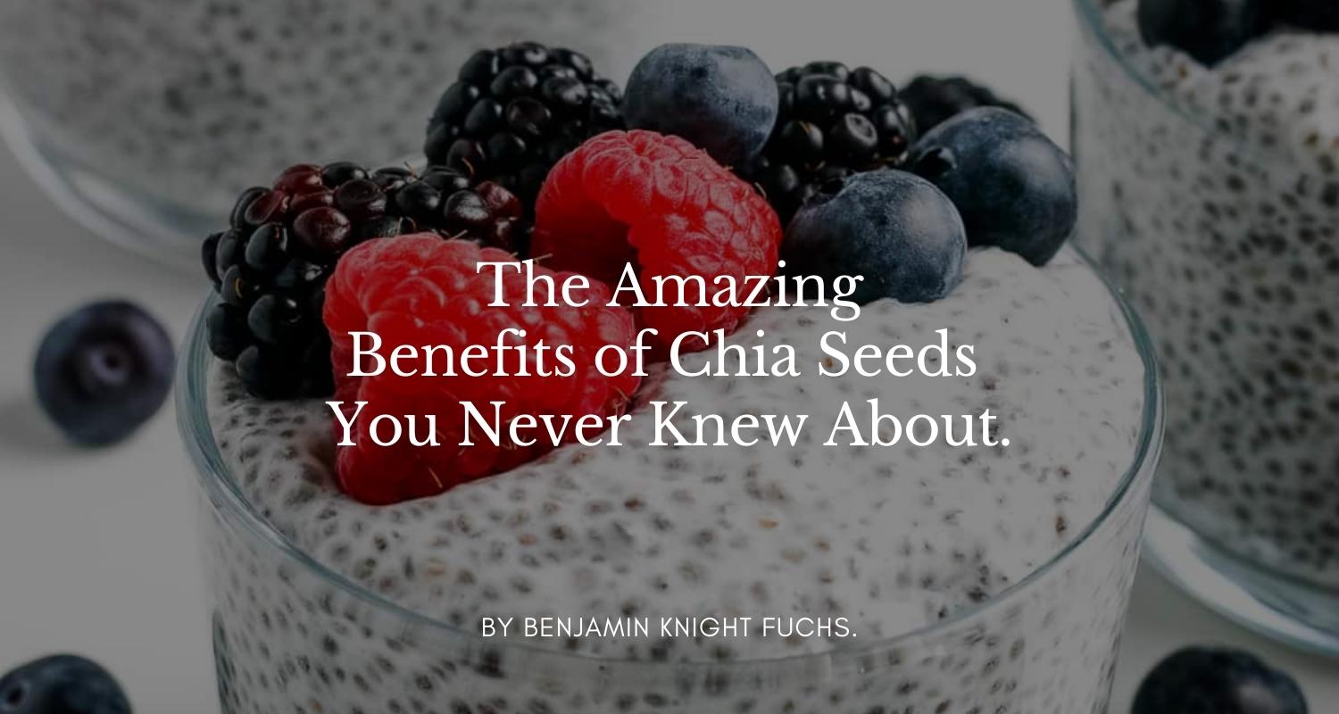 The Amazing Benefits of Chia Seeds You Never Knew About
